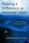 Making a Difference in Patients' Lives: Emotional Experience in the Therapeutic Setting - Paperback