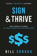 Sign and Thrive: How to Make Six Figures As a Mobile Notary and Loan Signing Agent - Paperback