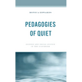 Pedagogies of Quiet: Silence and Social Justice in the Classroom - Paperback