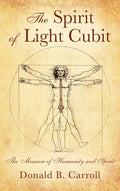 The Spirit of Light Cubit: The Measure of Humanity and Spirit - Hardcover