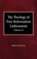The Theology of Post-Reformation Lutheranism Volume II - Hardcover