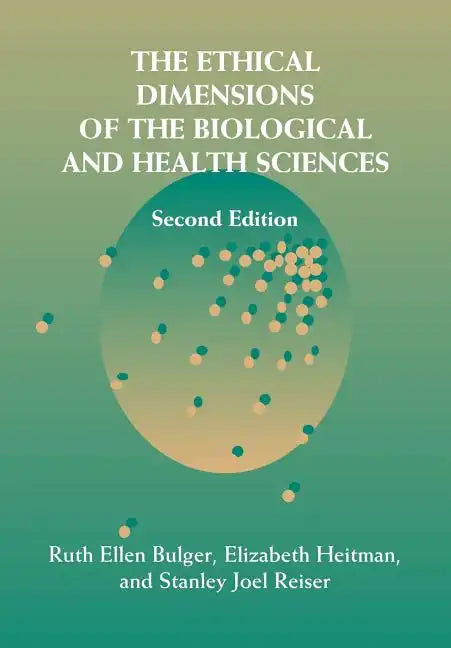 The Ethical Dimensions of the Biological and Health Sciences - Paperback