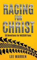 Racing for Christ: 50 Devotions for NASCAR Fans - Paperback