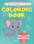My Best Toddler Coloring Book fun with numbers: Play and learn activity workbooks toddlers, Fun with Numbers, shapes, colors, and animals - Kids color - Paperback