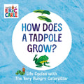 How Does a Tadpole Grow?: Life Cycles with the Very Hungry Caterpillar - Board Book