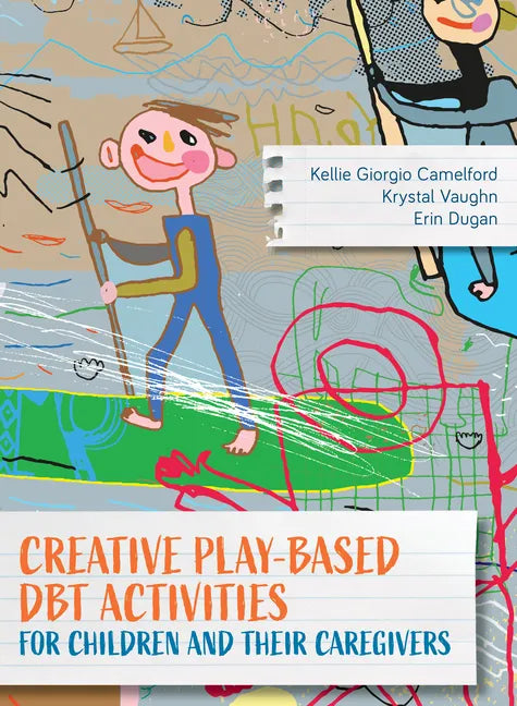 Creative Play-Based DBT Activities for Children and Their Caregivers - Hardcover