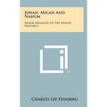 Jonah, Micah And Nahum: Major Messages Of The Minor Prophets - Hardcover