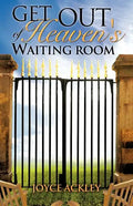 Get Out of Heaven's Waiting Room - Paperback