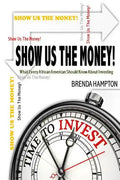 Show Us The Money!: What Every African American Should Know About Investing - Paperback