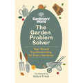 The Gardeners' World Problem Solver: Year-Round Troubleshooting for Every Gardener - Hardcover