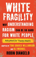 White Fragility: Why Understanding Racism Can Be So Hard for White People (Adapted for Young Adults) - Hardcover