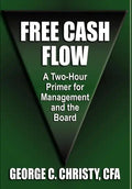 Free Cash Flow: A Two-Hour Primer For Management and the Board - Hardcover