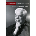 Take Care of Freedom and Truth Will Take Care of Itself: Interviews with Richard Rorty - Paperback
