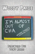 I'm Almost Out of Cha: Woody Paige's Chalkboard Tales - Paperback