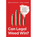 Can Legal Weed Win?: The Blunt Realities of Cannabis Economics - Paperback