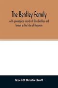 The Bentley family: with genealogical records of Ohio Bentleys and known as the tribe of Benjamin - Paperback
