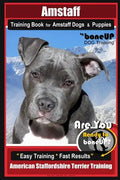 Amstaff Training Book for Amstaff Dogs & Puppies By BoneUP DOG Training: Are You Ready to Bone Up? Easy Training * Fast Results American Staffordshire - Paperback