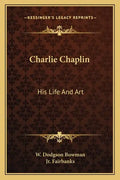 Charlie Chaplin: His Life and Art - Paperback