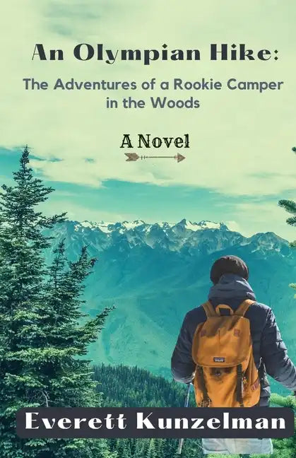 An Olympian Hike: The Adventures of a Rookie Camper in the Woods (A Novel) - Paperback