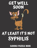 Get Well Soon At Least It's Not Syphilis: Easy Sudoku Puzzles Book For Men, Women And Kids (Large Print) - Funny Get Well Soon Game Book, Perfect Afte - Paperback