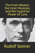 The Inner Weaver, the Inner Musician, and the Cognitive Power of Love - Paperback
