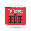 The Business of Belief: How Your Faith, Willpower, and Habits Shape Your Success - Paperback