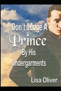Don't Judge A Prince By His Undergarments: Another MM arranged marriages between a King and Prince - Paperback