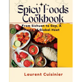 Spicy Food Cookbook: From Sichuan to Goa, A Taste of Global Heat - Paperback