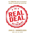The Real Deal on Retirement: The Truth About Retirement Income Planning and Investing - Paperback
