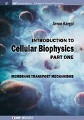 Introduction to Cellular Biophysics, Volume 1: Membrane Transport Mechanisms - Paperback