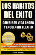 Los Habitos del Exito - Cambie su Vida Ahora y Encuentre el Exito: Usted Tiene La Llave Para Triunfar - Descubra Todo Su Potencial y Como Superar Todo - Paperback