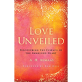 Love Unveiled: Discovering the Essence of the Awakened Heart - Paperback