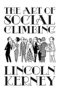The Art of Social Climbing: A Guide for the Socially Ambitious - Paperback