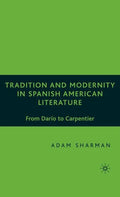 Tradition and Modernity in Spanish American Literature: From Darío to Carpentier - Hardcover