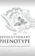 The Revolutionary Phenotype: The amazing story of how life begins and how it ends - Hardcover