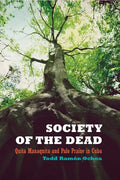 Society of the Dead: Quita Manaquita and Palo Praise in Cuba - Paperback