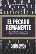El Pecado Remanente: Su naturaleza, poder, engaño, y prevalencia - Paperback