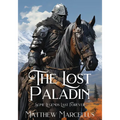 The Lost Paladin: Some Legends Last Forever - Paperback