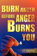 Burn Anger Before Anger Burns You - Paperback
