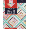 Modern Selvage Quilting: Easy-Sew Methods - 17 Projects Small to Large - Paperback