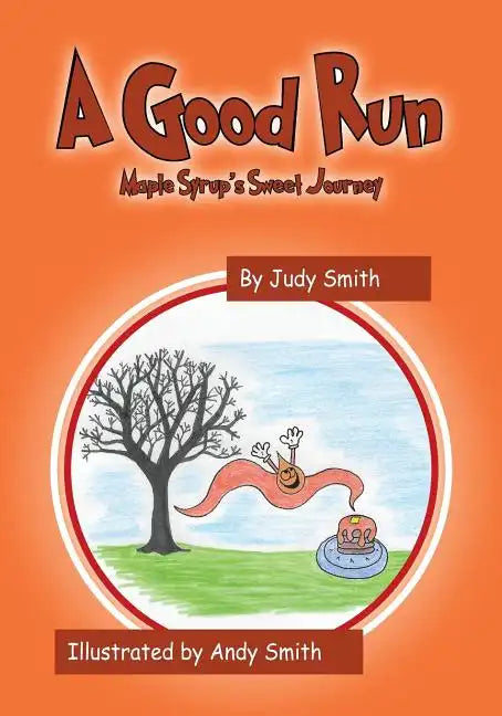 A Good Run: Maple Syrup's Sweet Journey - Paperback