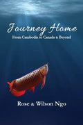 Journey Home: From Cambodia to Canada & Beyond - Paperback