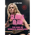 Glam & Slam: The Rise of Women's Wrestling - Paperback