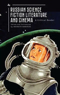 Russian Science Fiction Literature and Cinema: A Critical Reader - Paperback