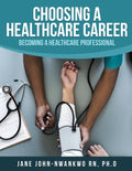 Choosing a Healthcare Career: Becoming a Healthcare Professional - Paperback