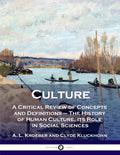 Culture: A Critical Review of Concepts and Definitions - The History of Human Culture, its Role in Social Sciences - Paperback