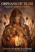 Orphans of Bliss: Tales of Addiction Horror - Paperback