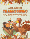 The Big Awesome Thanksgiving Coloring Book for Kids: 45 Thanksgiving themed single sided coloring pages for kids - 8.5" x 11" - 94 pages - Paperback