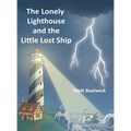 The Lonely Lighthouse and the Little Lost Ship - Hardcover