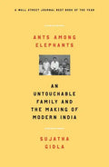 Ants Among Elephants: An Untouchable Family and the Making of Modern India - Paperback
